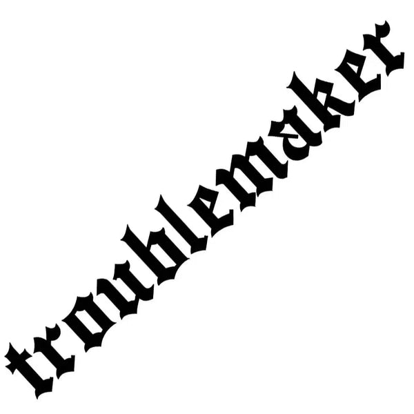 Troublemaker Sticker Decal